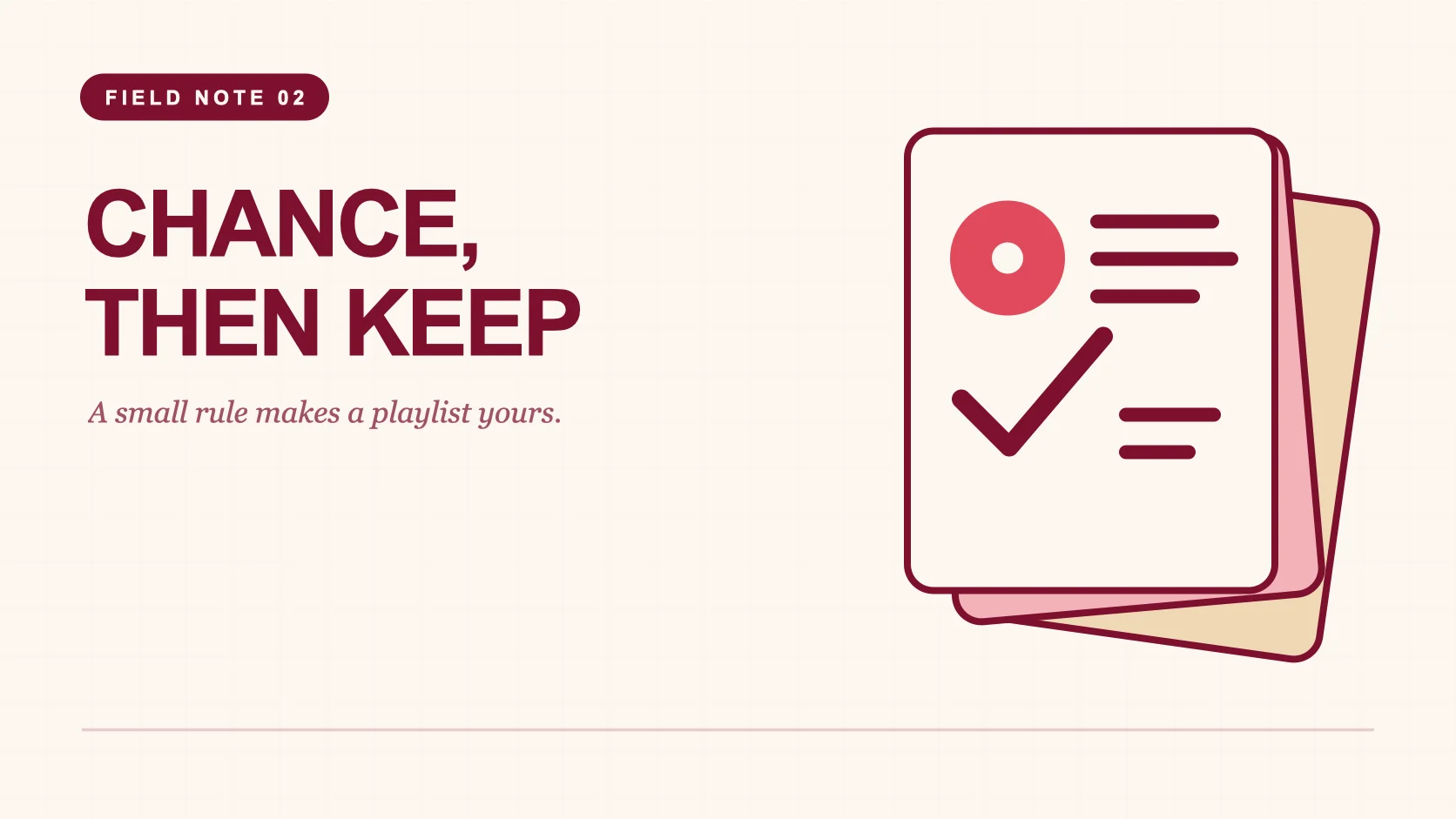 A cream editorial field-note cover with stacked playlist cards and a check mark, titled Chance, Then Keep.